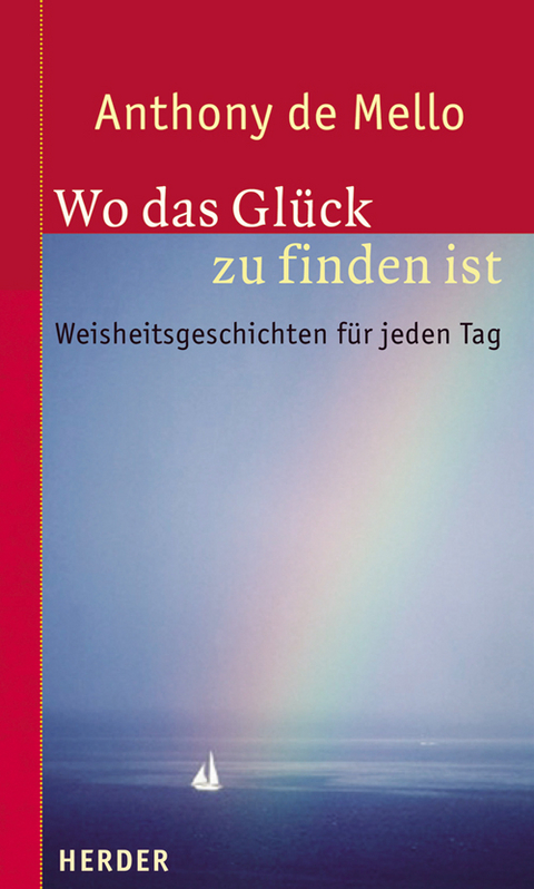 Wo das Gl&uuml;ck zu finden ist - Anthony DeMello