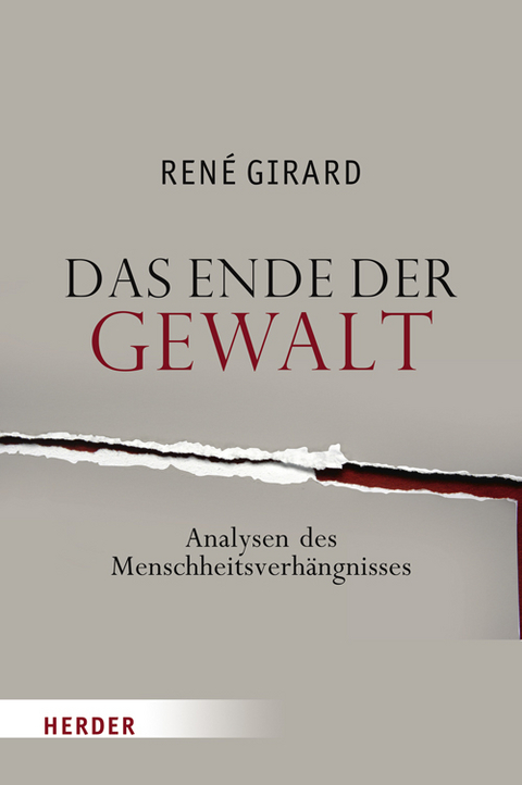 Das Ende der Gewalt - Ren&eacute; Girard, Ralf Miggelbrink