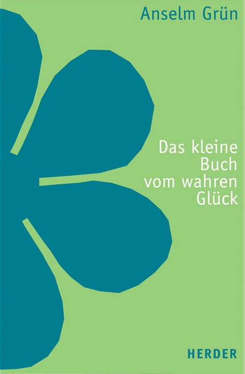 Das kleine Buch vom wahren Glück - Anselm Grün