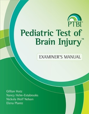 Pediatric Test of Brain Injury&trade; (PTBI&trade;) - Gillian Hotz, Nancy Helm-Estabrooks, Nickola Nelson, Elena Plante