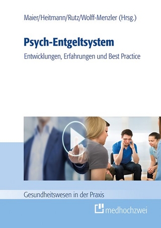 Psych-Entgeltsystem: Entwicklungen, Erfahrungen und Best Practice