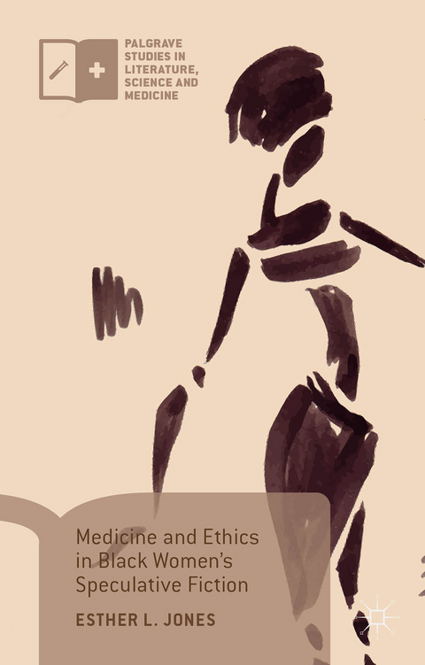 Medicine and Ethics in Black Women&rsquo;s Speculative Fiction - Esther L. Jones