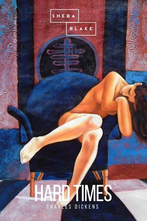Hard Times - Charles Dickens, Sheba Blake