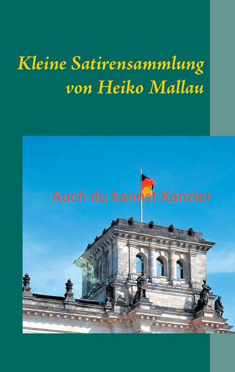 Auch du kannst Kanzler - Heiko Mallau