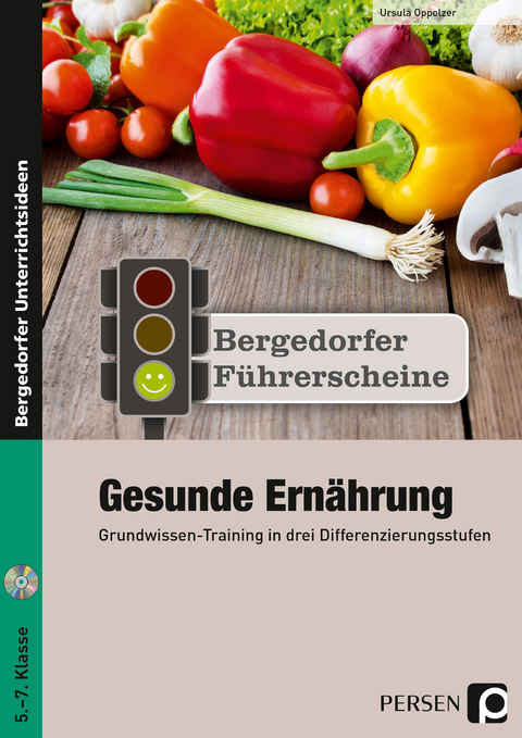 F&uuml;hrerschein: Gesunde Ern&auml;hrung - Sekundarstufe - Ursula Oppolzer