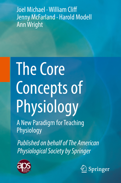 The Core Concepts of Physiology - Joel Michael, William Cliff, Jenny McFarland, Harold Modell, Ann Wright