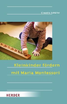 Kleinkinder f&ouml;rdern mit Maria Montessori - Claudia Sch&auml;fer