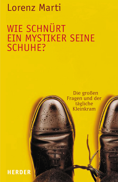 Wie schnürt ein Mystiker seine Schuhe? - Lorenz Marti