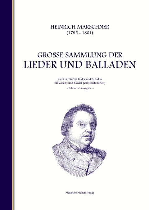 Heinrich Marschner - Gro&szlig;e Sammlung der Lieder und Balladen (Bibliotheksausgabe) - Heinrich Marschner