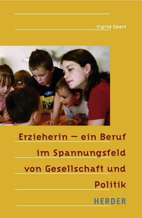 Erzieherin - ein Beruf im Spannungsfeld von Gesellschaft und Politik - Sigrid Ebert