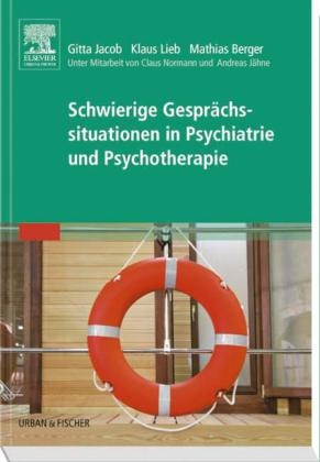 Schwierige Gespr&auml;chssituationen in Psychiatrie und Psychotherapie - Gitta Jacob, Klaus Lieb, Mathias Berger