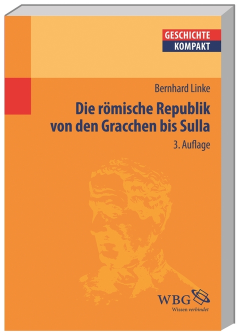 Die R&ouml;mische Republik von den Gracchen bis Sulla - Bernhard Linke