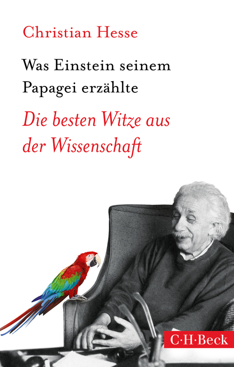 Was Einstein seinem Papagei erz&auml;hlte - Christian Hesse