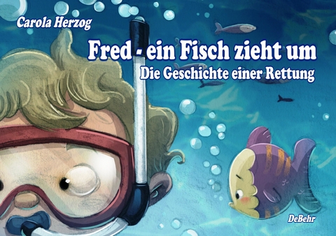Fred - ein Fisch zieht um - Die Geschichte einer Rettung -  Carola Herzog