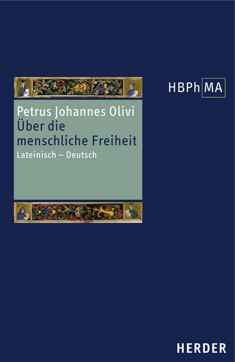 Quaestio an in homine sit liberum arbitrium. &Uuml;ber die menschliche Freiheit -  Petrus Johannes Olivi