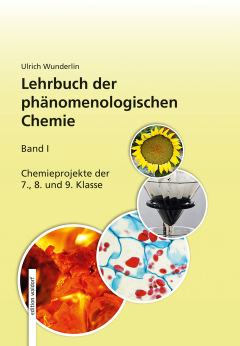 Lehrbuch der Ph&auml;nomenologischen Chemie, Band 1 / Experimente zum Lehrbuch der ph&auml;nomenologischen Chemie, Band 1 - Ulrich Wunderlin