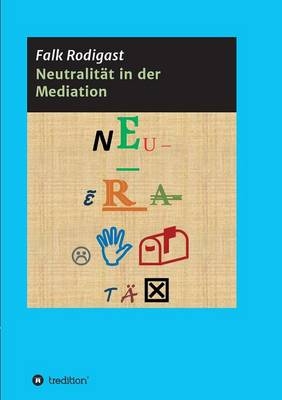 Neutralit&auml;t in der Mediation - Falk Rodigast