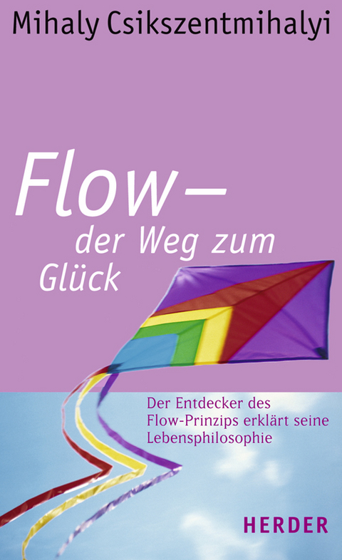 Flow - der Weg zum Gl&uuml;ck - Mihaly Csikszentmihalyi
