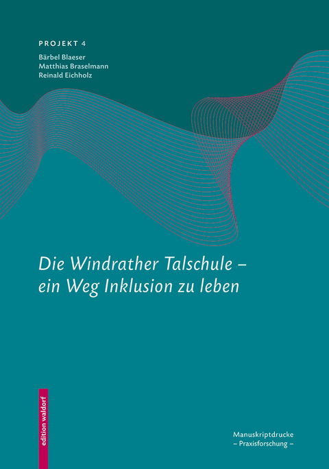Die Windrather Talschule &ndash; Ein Weg Inklusion zu leben - B&auml;rbel Bl&auml;ser, Matthias Braselmann, Reinald Eichholz