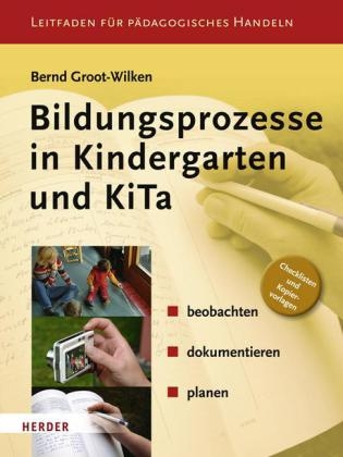 Bildungsprozesse in Kindergarten und KiTa - Bernd Groot-Wilken