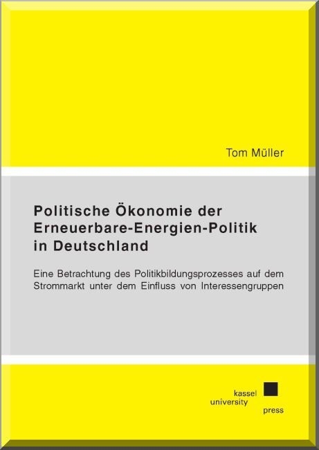 Politische &Ouml;konomie der Erneuerbare-Energien-Politik in Deutschland - Tom M&uuml;ller