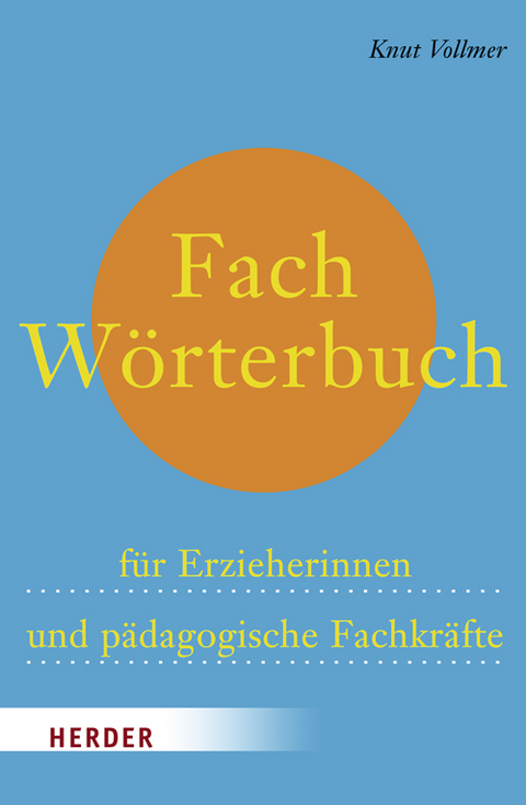 Fachw&ouml;rterbuch f&uuml;r Erzieherinnen und p&auml;dagogische Fachkr&auml;fte - Knut Vollmer