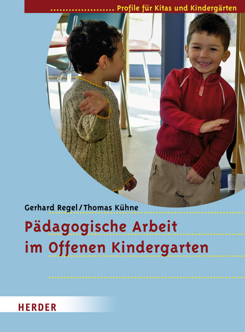 P&auml;dagogische Arbeit im Offenen Kindergarten - Gerhard Regel, Thomas K&uuml;hne