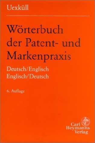 W&ouml;rterbuch der Patent- und Markenpraxis - Alexa von Uexk&uuml;ll-G&uuml;ldenband