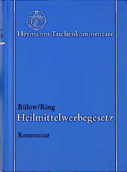 Gesetz &uuml;ber die Werbung auf dem Gebiete des Heilwesens (Heilmittelwerbegesetz - HWG) - Peter B&uuml;low, Gerhard Ring