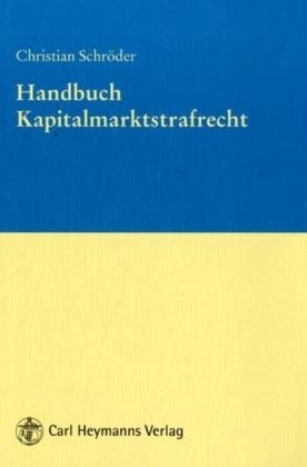 Handbuch Kapitalmarktstrafrecht - Christian Schr&ouml;der