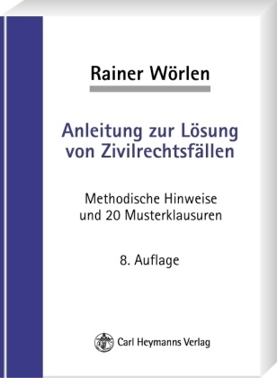Anleitung zur L&ouml;sung von Zivilrechtsf&auml;llen - Rainer W&ouml;rlen