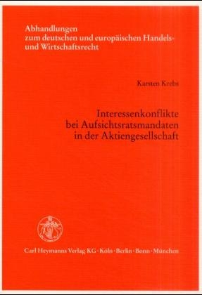 Interessenkonflikte bei Aufsichtsratsmandanten in der Aktiengesellschaft - Karsten Krebs