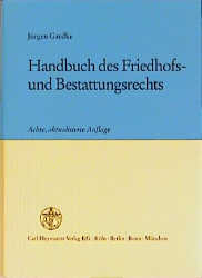 Handbuch des Friedhofs- und Bestattungsrechts - J&uuml;rgen Gaedke