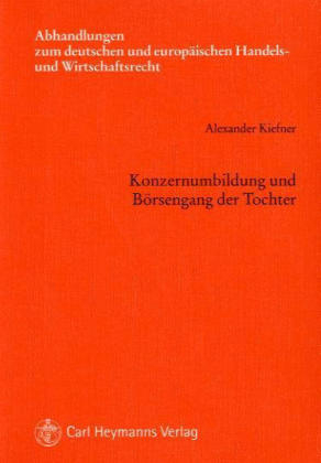 Konzernumbildung und B&ouml;rsengang der Tochter - Alexander Kiefner