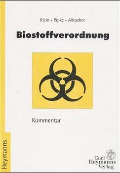 Biostoffverordnung - Helmut A Klein, R&uuml;diger Pipke, Werner Allescher