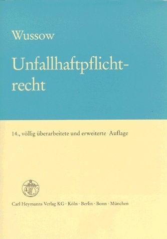 Unfallhaftpflichtrecht - Werner Wussov, Wolf D Dressler, Wolfgang K&uuml;rschner, Klaus Kunz, Manfred Schloen, Georg Treitz