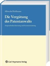Die Verg&uuml;tung des Patentanwalts - Fiedrich Albrecht, Markus Hoffmann