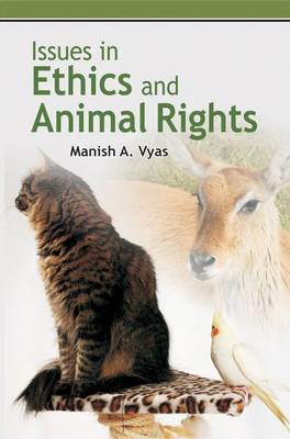 Issues in Ethics and Animal Rights - Manish a Vyas