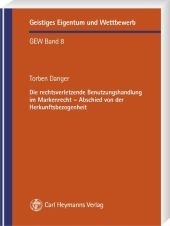 Die rechtsverletzende Benutzungshandlung im Markenrecht - Abschied von der Herkunftsbezogenheit