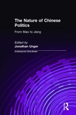 The Nature of Chinese Politics: From Mao to Jiang - Jonathan Unger