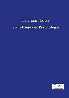 Grundz&uuml;ge der Psychologie - Hermann Lotze