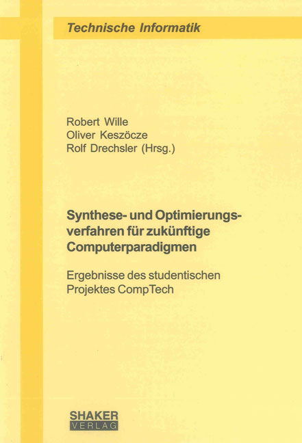 Synthese- und Optimierungsverfahren f&uuml;r zuk&uuml;nftige Computerparadigmen - 