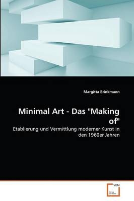 Minimal Art - Das 'Making of' - Margitta Brinkmann