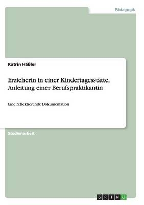 Erzieherin in einer Kindertagesst&Atilde;&curren;tte. Anleitung einer Berufspraktikantin - Katrin H&Atilde;&curren;&Atilde;ler