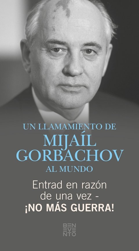 Entrad en raz&oacute;n de una vez - &iexcl;No m&aacute;s guerra! - Michail Gorbatschow