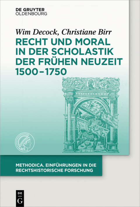 Recht und Moral in der Scholastik der Fr&uuml;hen Neuzeit 1500-1750 - Wim Decock, Christiane Birr