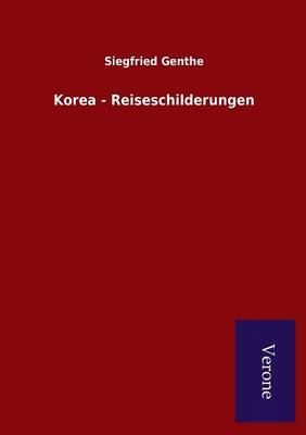 Korea - Reiseschilderungen - Siegfried Genthe