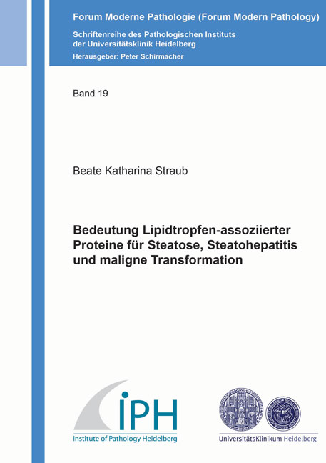 Bedeutung Lipidtropfen-assoziierter Proteine f&uuml;r Steatose, Steatohepatitis und maligne Transformation - Beate Katharina Straub