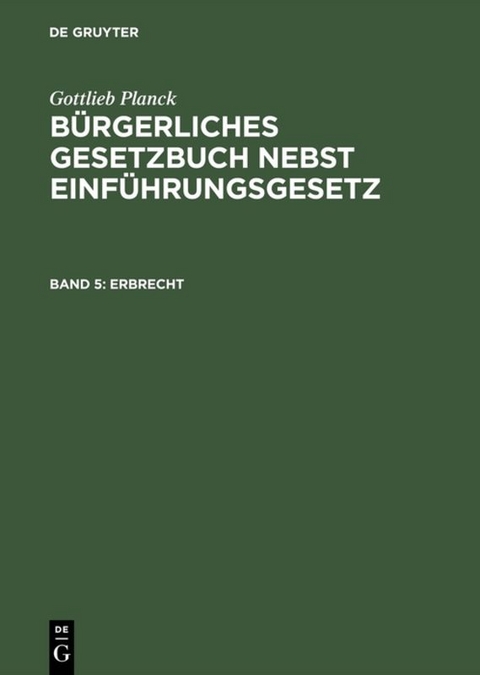 Gottlieb Planck: B&uuml;rgerliches Gesetzbuch nebst Einf&uuml;hrungsgesetz / Erbrecht