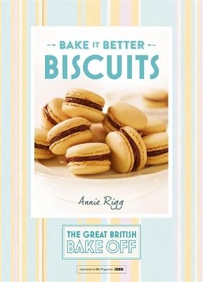 Great British Bake Off &ndash; Bake it Better (No.2): Biscuits - Annie Rigg